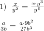 1)\; \; \frac{x}{y^2}=\frac{x\cdot y^3}{y^5}\\\\\frac{a}{3b}=\frac{a\cdot 9b^2}{27b^3}
