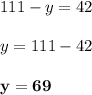 111-y=42 \\ \\ y=111-42 \\ \\ \bf y=69