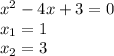 x^2-4x+3=0 \\ x_{1} = 1 \\ x_{2} = 3