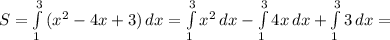 S = \int\limits^3_1 {(x^2-4x+3)} \, dx = \int\limits^3_1 {x^2} \, dx - \int\limits^3_1 {4x} \, dx + \int\limits^3_1 {3} \, dx =