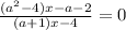 &#10;\frac{(a^2-4)x-a-2}{(a+1)x-4}=0