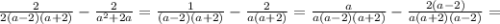 \frac{2}{2(a-2)(a+2)} - \frac{2}{a^2+2a} = \frac{1}{(a-2)(a+2)} - \frac{2}{a (a+2)} = \frac{a}{a(a-2)(a+2)} - \frac{2(a-2)}{a (a+2)(a-2)} =