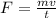 F=\frac{mv}{t}