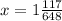 x = 1 \frac{117}{648}