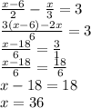 \frac{x - 6}{2} - \frac{x}{3} = 3 \\ \frac{3(x - 6) - 2x}{6} = 3 \\ \frac{x - 18}{6} = \frac{3}{1} \\ \frac{x - 18}{6} = \frac{18}{6} \\ x - 18 = 18 \\ x = 36