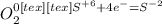 O_{2}^{0[tex] [tex]S ^{+6} +4 e^{-} = S^{-2}