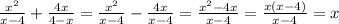 \frac{ {x}^{2} }{x - 4} + \frac{4x}{4 - x} = \frac{ {x}^{2} }{x - 4} - \frac{4x}{x - 4} = \frac{ {x }^{2} - 4x}{x - 4} = \frac{x(x - 4)}{x - 4} = x