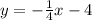 y=-\frac{1}{4}x-4