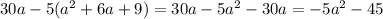 30a-5(a^{2}+6a+9)=30a-5a^{2}-30a=-5a^{2}-45