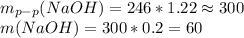 m_{p-p}(NaOH) = 246 * 1.22 \approx 300 \\&#10;m(NaOH) = 300 * 0.2 = 60