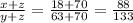 \frac{x+z}{y+z} = \frac{18+70}{63+70}= \frac{88}{133}