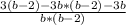 \frac{3(b-2)-3b*(b-2)-3b}{b*(b-2)}