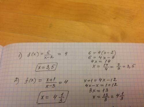 При каком значении аргумента значение функции равно 4: 1) f(x) = 6/x-2 2) f(x) = x+1/x-3 как делать?