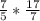 \frac{7}{5} * \frac{17}{7}