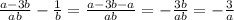 \frac{a-3b}{ab} - \frac{1}{b}= \frac{a-3b-a}{ab} =- \frac{3b}{ab}=- \frac{3}{a}