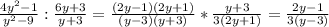 \frac{4y^2 - 1}{y^2 - 9} : \frac{6y + 3}{y + 3} = \frac{(2y - 1)(2y + 1)}{(y - 3)(y + 3)} * \frac{y + 3}{3 (2y + 1)} = \frac{2y - 1}{3 (y - 3)}