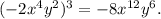 (-2x^4y^2)^3=-8x^{12} y^6.