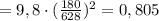 = 9,8\cdot (\frac{180}{628})^2 = 0,805