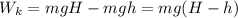 W_k = mgH - mgh = mg(H-h)