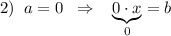 2)\; \; a=0\; \; \Rightarrow \; \; \; \underbrace {0\cdot x}_{0}=b