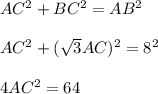 AC^2+BC^2=AB^2\\ \\ AC^2+(\sqrt{3}AC) ^2=8^2\\ \\ 4AC^2=64