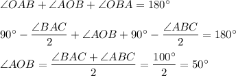 \angle OAB+\angle AOB+\angle OBA=180^\circ\\ \\ 90^\circ-\dfrac{\angle BAC}{2}+\angle AOB+90^\circ-\dfrac{\angle ABC}{2}=180^\circ\\ \\ \angle AOB=\dfrac{\angle BAC+\angle ABC}{2}=\dfrac{100^\circ}{2}=50^\circ