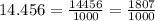 14.456= \frac{14456}{1000} = \frac{1807}{1000}