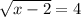 \sqrt{x-2} =4