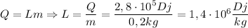 Q=Lm \Rightarrow L= \dfrac{Q}{m}= \dfrac{2,8 \cdot 10^5Dj}{0,2kg} =1,4\cdot 10^6 \dfrac{Dj}{kg}