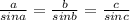 \frac{a}{sin a} = \frac{b}{sin b} =\frac{c}{sin c}