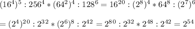 (16^4)^5 : 256^4 * (64^2)^4 : 128^6 = 16^2^0:(2^8)^4 *64^8 : (2^7)^6 \\ \\ =(2^4)^2^0 : 2^3^2 *(2^6)^8 : 2^4^2 =2^8^0 :2^{32} *2^{48}:2^{42}=2^{54}