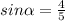 sin \alpha = \frac{4}{5}