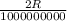 \frac{2R}{1000000000}