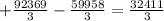 + \frac{92369}{3} - \frac{59958}{3} = \frac{32411}{3}