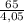 \frac{65}{4,05}