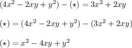 (4x^2-2xy+y^2)-(\star )=3x^2+2xy\\\\(\star )=(4x^2-2xy+y^2)-(3x^2+2xy)\\\\(\star )=x^2-4xy+y^2