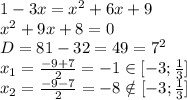 1-3x=x^2+6x+9 \\x^2+9x+8=0 \\D=81-32=49=7^2 \\x_1= \frac{-9+7}{2} =-1 \in [-3; \frac{1}{3}] \\x_2= \frac{-9-7}{2} =-8 \notin [-3; \frac{1}{3}]