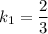 k_1= \dfrac{2}{3}