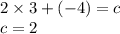 2 \times 3 + ( - 4) = c \\ c = 2