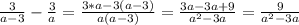 \frac{3}{a-3} - \frac{3}{a}= \frac{3*a-3(a-3)}{a(a-3)} = \frac{3a-3a+9}{a^2-3a}= \frac{9}{a^2-3a}