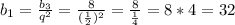 b_1= \frac{b_3}{q^2}= \frac{8}{( \frac12)^2}= \frac{8}{ \frac14}=8*4=32