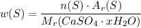 w(S) = \dfrac{n(S) \cdot A_{r}(S)}{M_{r}(CaSO_{4} \cdot xH_{2}O)}