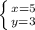 \left \{ {{x=5} \atop {y=3}} \right.