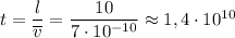 t= \dfrac{l}{\overline{v}} = \dfrac{10}{7\cdot10^{-10}} \approx1,4\cdot10^{10}