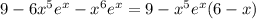 9 - 6x ^{5}e ^{x} -x ^{6} e ^{x} = 9-x ^{5} e ^{x} (6-x)