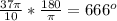 \frac{37 \pi }{10}* \frac{180}{ \pi }= 666^ o