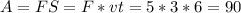 A=FS=F*vt=5*3*6=90