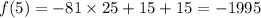 f(5) = - 81 \times 25 + 15 + 15 = - 1995