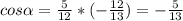 cos \alpha = \frac{5}{12} *(- \frac{12}{13} )=- \frac{5}{13}