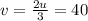 v=\frac{2u}{3}=40